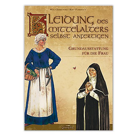 Kleidung des Mittelalters selbst anfertigen – Grundausstattung für die Frau