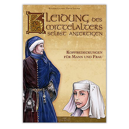 Kleidung des Mittelalters selbst anfertigen – Kopfbedeckungen für Mann und Frau
