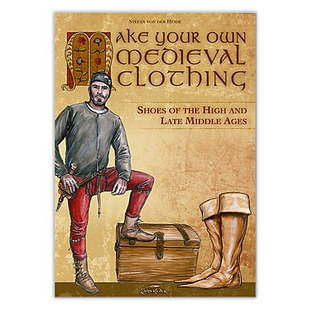 Make Your Own Medieval Clothing – Shoes of the High and Late Middle Ages