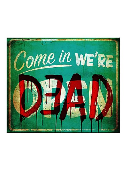 Come in We're Dead Sign