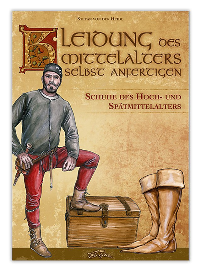 Kleidung des Mittelalters selbst anfertigen – Schuhe des Hoch- und Spätmittelalters